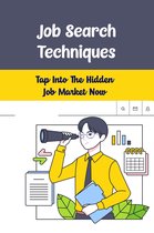 Job Search Techniques: Tap Into The Hidden Job Market Now