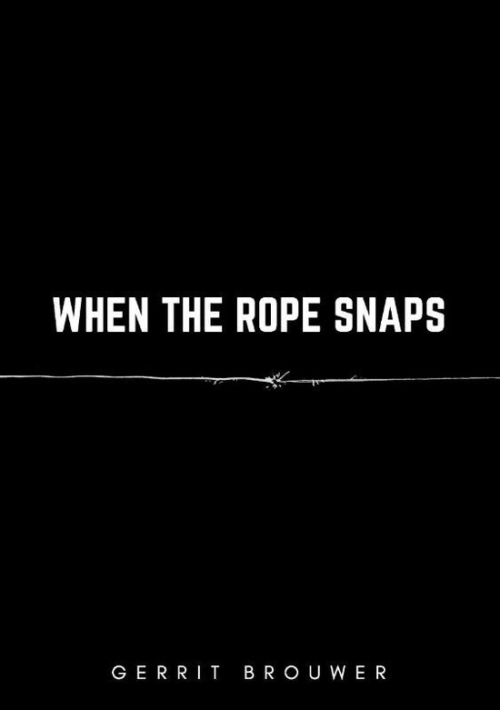 When the rope snaps, Gerrit Brouwer 9789464436402 Boeken