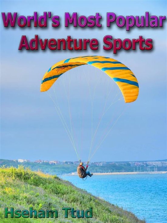 World's Most Popular Adventure Sports (ebook), Hseham Ttud
