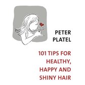 101 tips for happy, healthy and shiny hair