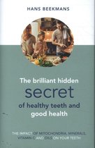 The Brilliant Hidden Secret of Healthy Teeth and GoodHealth