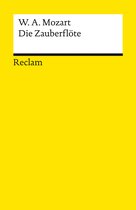 Reclams Universal-Bibliothek - Die Zauberflöte (KV 620). Eine große Oper in zwei Aufzügen. Libretto von Emanuel Schikaneder