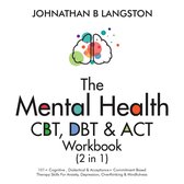 The Mental Health CBT, DBT & ACT Workbook (2 in 1)