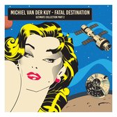 Michiel Van Der Kuy - Fatal Destination (CD)