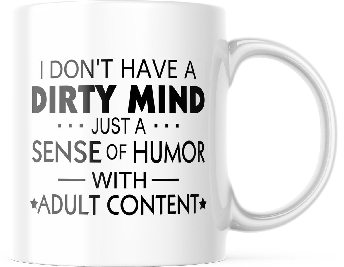 Mok met tekst: I Don't Have A Dirty Mind.. Just A Sense Of Humor With Adult Content | Grappige Cadeaus | Grappige mok | Koffiemok | Koffiebeker | Theemok | Theebeker