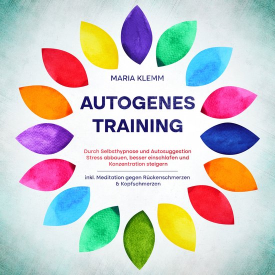 Autogenes Training: Durch Selbsthypnose und Autosuggestion S ... - cover