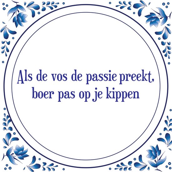 Tegel met spreuk |Spreuktegels | Wanddecoratie | Als de vos de passie  preekt, boer pas... | bol