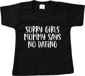 T-shirt baby - Sorry Girls Mommy Says No Dating - Zwart - Maat 56 - Kraamcadeau - Jongen - Boy - Babykleding