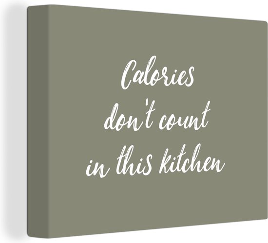 Canvas Schilderij Spreuken - Calories don't count in this kitchen - Quotes - 120x90 cm - Wanddecoratie
