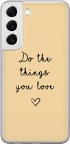 Leuke Telefoonhoesjes - Hoesje geschikt voor Samsung Galaxy S22+ - Do the things you love - Soft case - TPU - Tekst - Geel