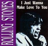 THE ROLLING STONES – I Just Wanna Make Love To You