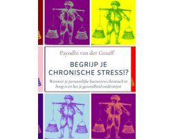 Begrijp Je Chronische Stress!?