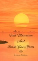 Find Motivation And Reach Your Goals