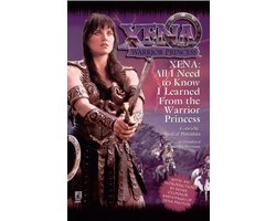 Xena: All I Need To Know I Learned From The Warrior Princess