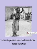Lettre à l'Empereur Alexandre sur la traite des noirs
