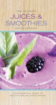 The Ultimate Juices & Smoothies Encyclopedia