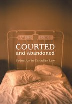 Osgoode Society for Canadian Legal History - Courted and Abandoned