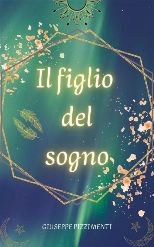 Il Figlio Del Sogno ebook Giuseppe Pizzimenti 9791221425437 il-figlio-del-sogno-ebook-giuseppe-pizzimenti-9791221425437