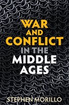 War and Conflict Through the Ages - War and Conflict in the Middle Ages