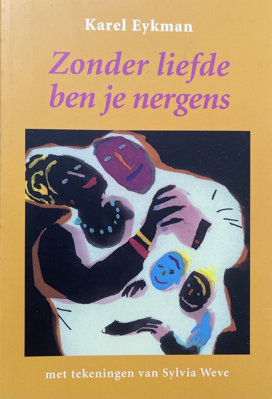 Cover van het boek 'Zonder liefde ben je nergens' van Karel Eykman