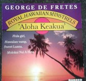 George de Fretes/Royal Hawaiian Minstrels - Aloha Keakua