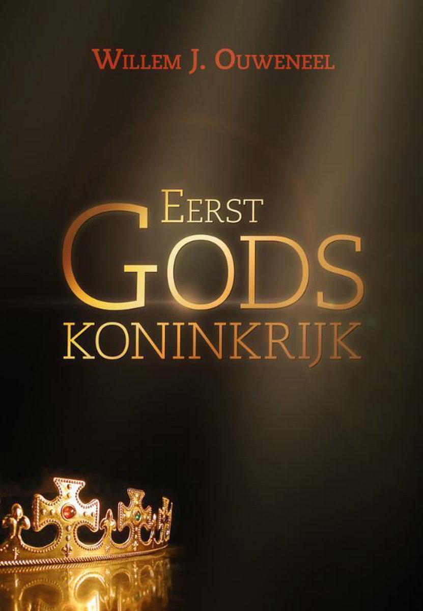 Eerst Gods Koninkrijk, Willem J. Ouweneel | 9789063536114 | Boeken | bol.com