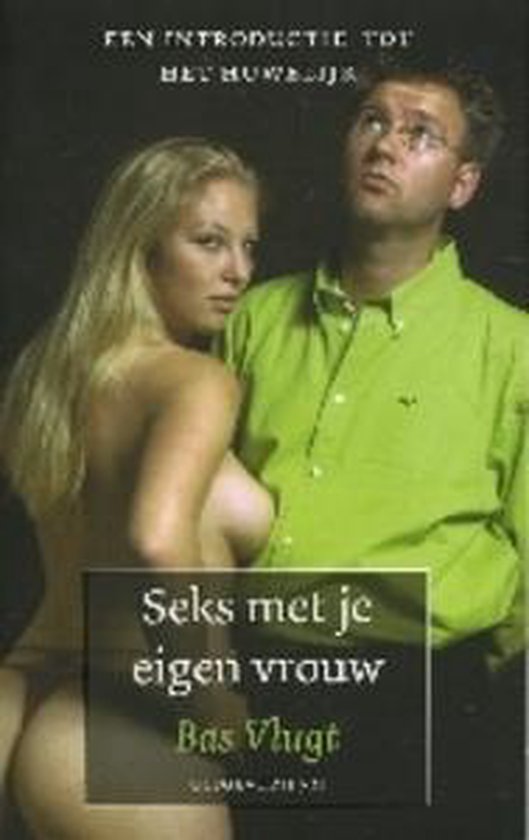 Seks Met Je Eigen Vrouw, B. Vlugt | 9789076927954 | Boeken | bol.com