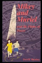 Mikey and Muriel and The Flame of Power