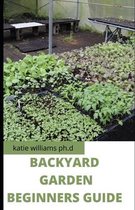 Backyard Garden Beginners Guide