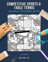 Competitive Sports & Table Tennis: AN ADULT COLORING BOOK