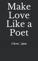 Make Love Like a Poet