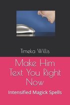 Make Him Text You Right Now