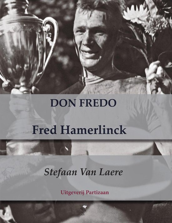 Zwart-witfoto van een man met een beker en bloemen, met tekst: DON FREDO, Fred Hamerlinck, Stefaan Van Laere, Uitgeverij Partizaan.