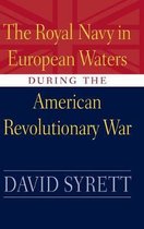 Studies in Maritime History-The Royal Navy in European Waters During the American Revolutionary War