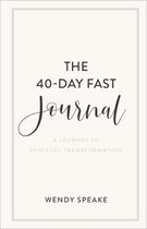 The 40Day Fast Journal A Journey to Spiritual Transformation