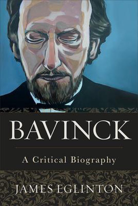 Bavinck A Critical Biography - cover