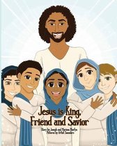 Jesus is King, Friend and Savior