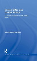 Routledge Studies in the History of Iran and Turkey - Iranian Elites and Turkish Rulers