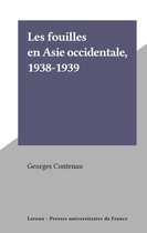 Les fouilles en Asie occidentale, 1938-1939