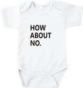 Rompertjes baby met tekst - How about no. - Romper wit - Maat 62/68