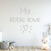 Muursticker My Little Love -  Zilver -  140 x 120 cm  -  engelse teksten  baby en kinderkamer  alle - Muursticker4Sale