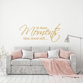 Muursticker In These Moments Time Stood Still -  Goud -  120 x 53 cm  -  alle muurstickers  woonkamer  engelse teksten - Muursticker4Sale