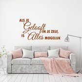 Muursticker Als Je Geloof In Jezelf, Is Alles Mogelijk -  Bruin -  120 x 61 cm  -  alle muurstickers  slaapkamer  woonkamer  nederlandse teksten - Muursticker4Sale
