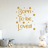 Muursticker Born To Be Loved -  Goud -  112 x 140 cm  -  alle muurstickers  engelse teksten  baby en kinderkamer - Muursticker4Sale