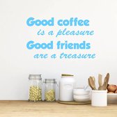 Muursticker Good Coffee Is A Pleasure. Good Friends Are A Treasure -  Lichtblauw -  80 x 50 cm  -  engelse teksten  keuken  alle - Muursticker4Sale