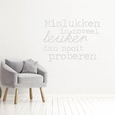Muursticker Mislukken Is Zoveel Leuker Dan Nooit Proberen -  Lichtgrijs -  140 x 102 cm  -  woonkamer  nederlandse teksten - Muursticker4Sale