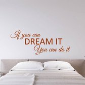 Muursticker If You Can Dream It You Can Do It -  Bruin -  160 x 67 cm  -  slaapkamer  engelse teksten  alle - Muursticker4Sale