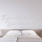 Muursticker If You Can Dream It You Can Do It -  Lichtgrijs -  160 x 50 cm  -  slaapkamer  engelse teksten  alle - Muursticker4Sale