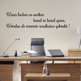 Muursticker Waar Lachen En Werken -  Bruin -  160 x 42 cm  -  alle muurstickers  nederlandse teksten  bedrijven - Muursticker4Sale