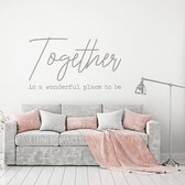 Muursticker Together Is A Wonderful Place To Be -  Zilver -  120 x 70 cm  -  alle muurstickers  woonkamer  slaapkamer  engelse teksten - Muursticker4Sale
